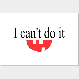 I can't do it funny t shirt - lazy t shirt - funny gifts Posters and Art